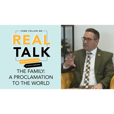 REAL TALK-DOCTRINE AND COVENANTS-EPISODE 51  THE FAMILY - A PROCLAMATION TO THE WORLD (MP3 AUDIO)