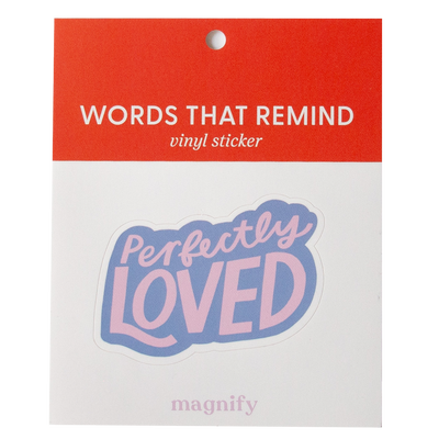 Perfectly Loved Magnify Vinyl Sticker