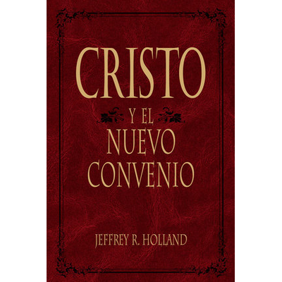 Cristo y el Nuevo Convenio - Christ and The New Covenant (Spanish)