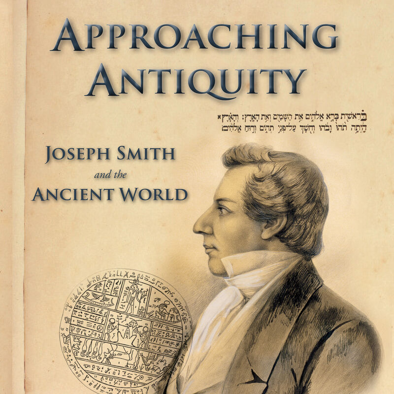 Approaching Antiquity: Joseph Smith and the Ancient World, , large image number 0