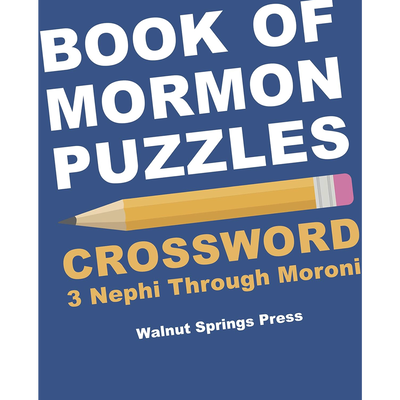 Book of Mormon Puzzles: Crosswords, 3 Nephi through Moroni