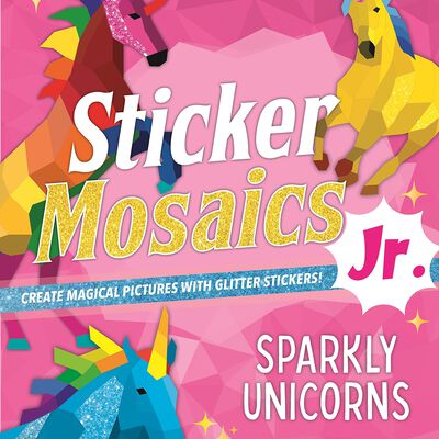 Sticker Mosaics Jr.: Sparkly Unicorns