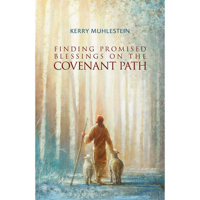 Finding Promised Blessings on the Covenant Path
