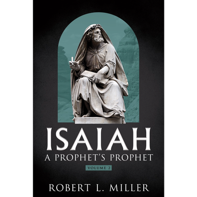Isaiah: A Prophet's Prophet, Vol. 2