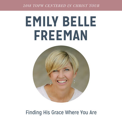 Finding His Grace Where You Are - 2018 TOFW Centered in Christ Tour